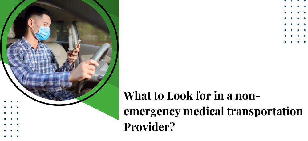 What to Look for in a Medical and Non-Medical Transportation Provider?