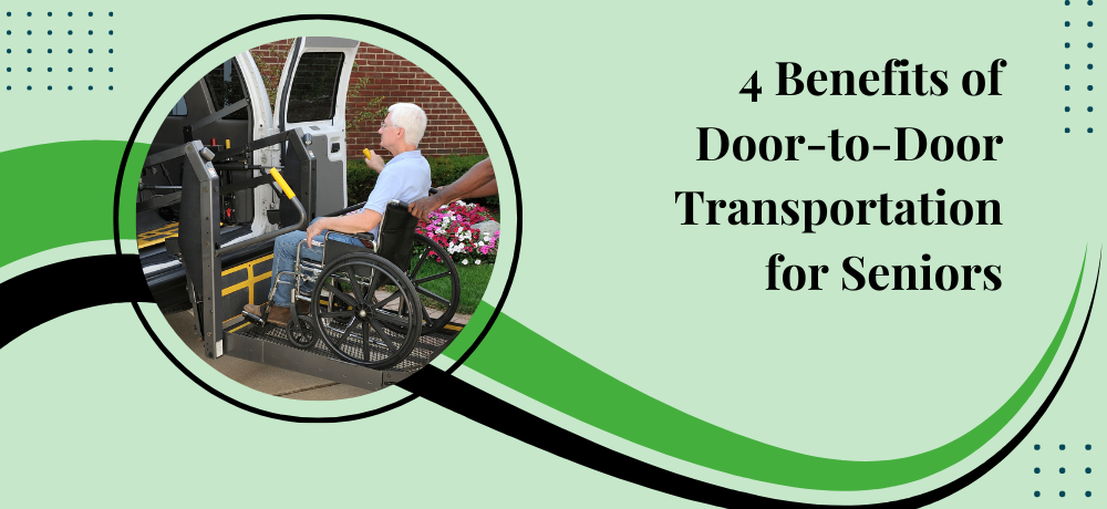 4 Benefits of Door-to-Door Transportation for Seniors